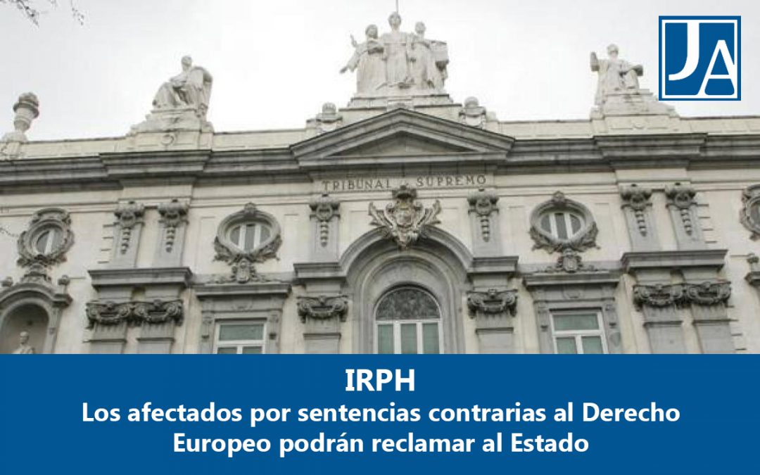 Los afectados por IRPH por sentencias contrarias al Derecho Europeo podrán reclamar al Estado