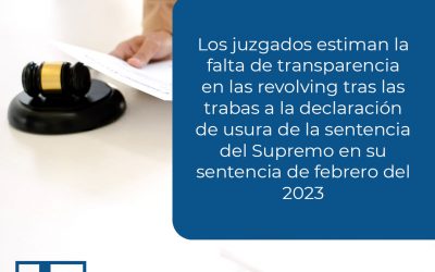 Los juzgados estiman la falta de transparencia tras las trabas a la declaración de usura de la sentencia del Supremo en su sentencia de febrero del 2023 sobre las Tarjetas Revolving